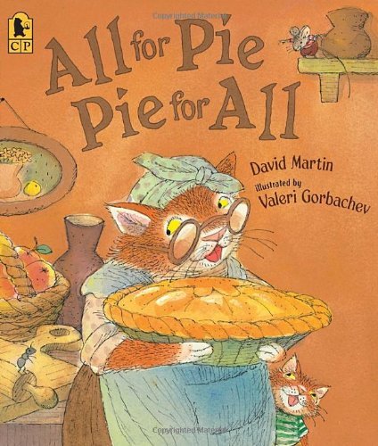 All for Pie, Pie for All - David Martin - Książki - Candlewick - 9780763638917 - 12 sierpnia 2008