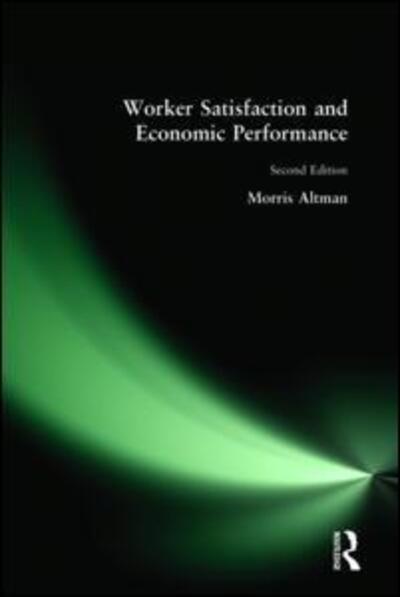 Cover for Morris Altman · Worker Satisfaction and Economic Performance (Hardcover Book) (2001)