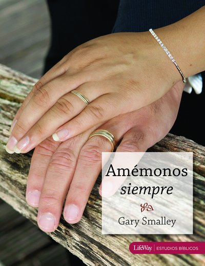 Cover for Gary Smalley · Amemonos Siempre: Making Love Last Forever (Paperback Bog) (1998)
