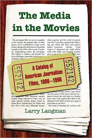 The Media in the Movies: A Catalog of American Journalism Films, 1900-1996 - Larry Langman - Books - McFarland & Co Inc - 9780786440917 - April 13, 2009