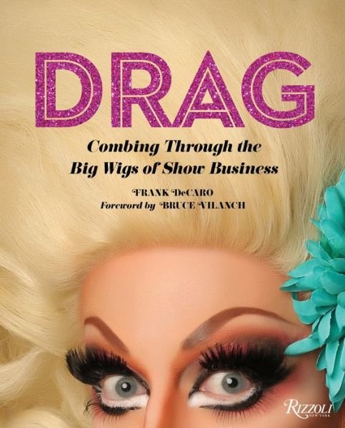 Cover for Frank Decaro · Drag: Combing Through the Big Wigs of Show Business (Hardcover Book) (2022)