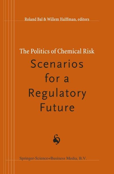 Cover for Roland Bal · The Politics of Chemical Risk: Scenarios for a Regulatory Future (Hardcover Book) [1998 edition] (1998)