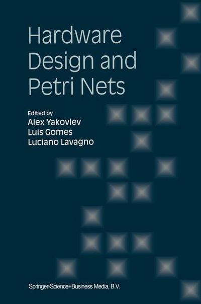 Cover for Alex Yakovlev · Hardware Design and Petri Nets (Hardcover Book) [2000 edition] (2000)