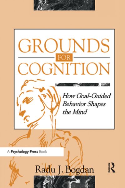 Cover for Radu J. Bogdan · Grounds for Cognition: How Goal-guided Behavior Shapes the Mind (Hardcover Book) (1994)