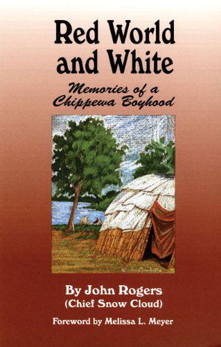 Cover for John Rogers · Red World and White: Memories of a Chippewa Boyhood - The Civilization of the American Indian Series (Paperback Book) [Subsequent edition] (2018)