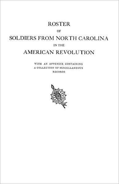 Cover for North Carolina Daughters of the American Revolution · Roster of Soldiers from North Carolina in the American Revolution, with an Appendix Containing a Collection of Miscellaneous Records (Taschenbuch) (2010)