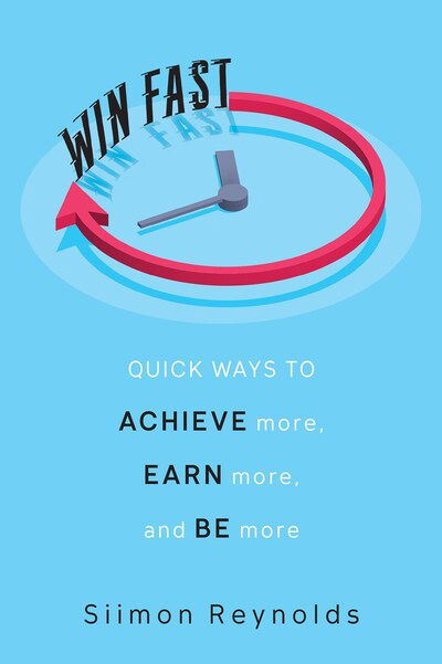 Cover for Siimon Reynolds · Win Fast: Quick Ways to Achieve More, Earn More and Be More (Gebundenes Buch) (2020)