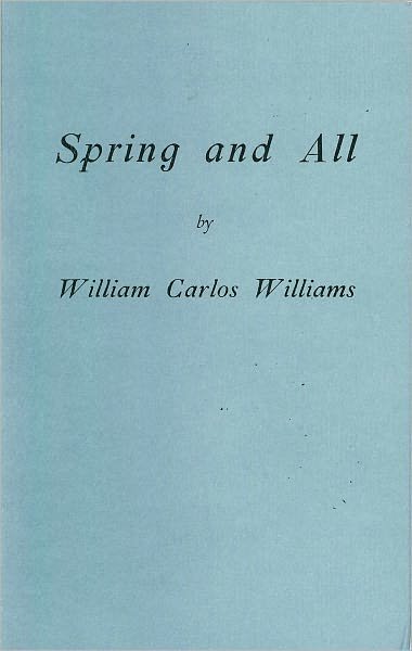 Spring and All - William Carlos Williams - Boeken - New Directions Publishing Corporation - 9780811218917 - 26 juli 2011
