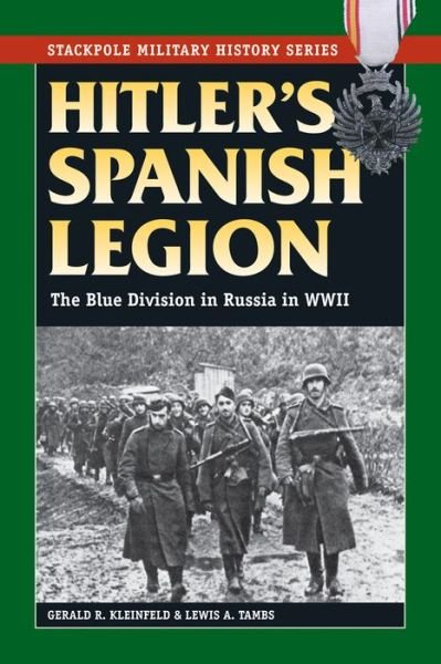 Cover for Gerard R. Kleinfeld · Hitler'S Spanish Legion: The Blue Division in Russia in WWII - Stackpole Military History Series (Taschenbuch) (2014)