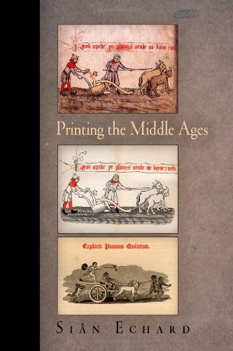 Cover for Sian Echard · Printing the Middle Ages - Material Texts (Hardcover Book) (2008)