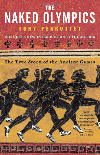 Cover for Tony Perrottet · The Naked Olympics: The True Story of the Ancient Games (Paperback Book) (2004)