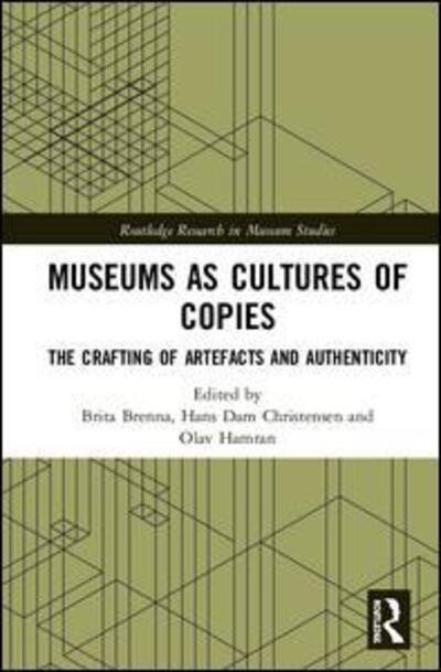 Cover for Brita Brenna · Museums as Cultures of Copies: The Crafting of Artefacts and Authenticity - Routledge Research in Museum Studies (Hardcover Book) (2018)