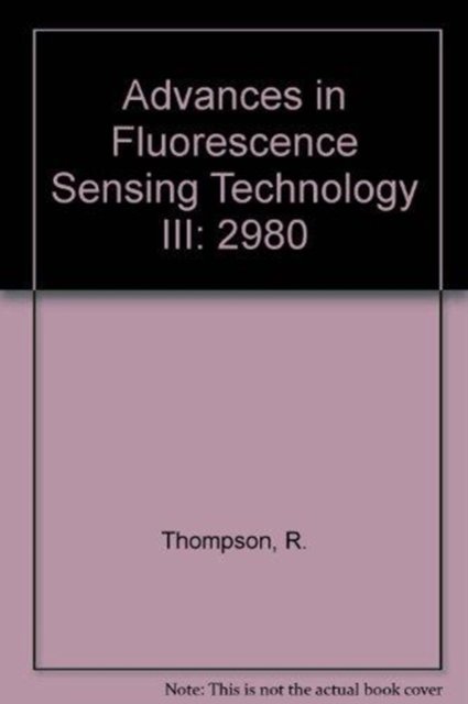 Advances In Fluorescence Sensing Technology Iii - Thompson - Bøger - SPIE Press - 9780819423917 - 30. juni 2006