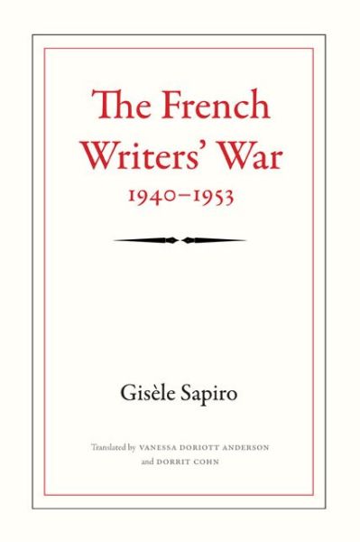 Cover for Gisele Sapiro · The French Writers' War, 1940-1953 (Paperback Book) (2014)