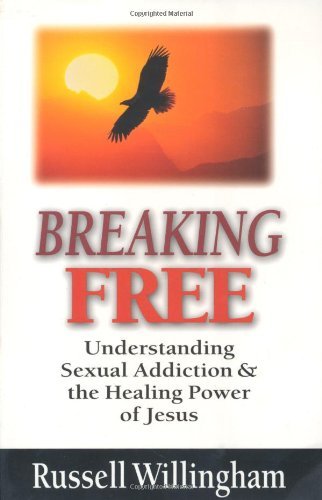 Cover for Russell Willingham · Breaking Free – Understanding Sexual Addiction and the Healing Power of Jesus (Paperback Book) (1999)
