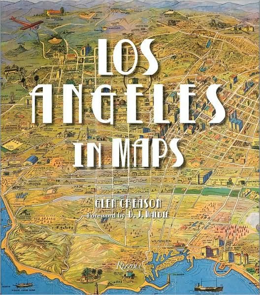 Los Angeles in Maps - Glen Creason - Bøger - Rizzoli International Publications - 9780847833917 - 19. oktober 2010