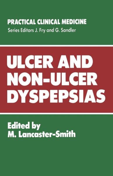 Cover for M Lancaster-smith · Ulcer and Non-Ulcer Dyspepsias - Practical Clinical Medicine (Paperback Book) [Softcover reprint of the original 1st ed. 1987 edition] (1986)