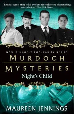 Murdoch Mysteries - Night's Child - Maureen Jennings - Books - Titan Books Ltd - 9780857689917 - May 11, 2012