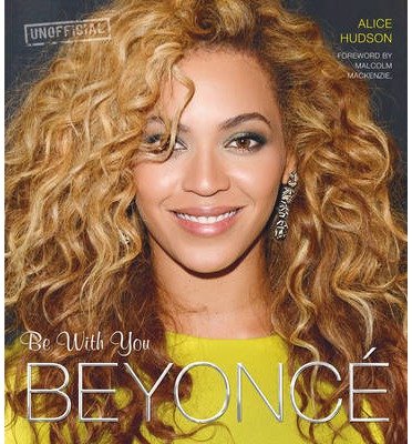 Beyonce: Be With You - Caroline Corcoran - Kirjat - Flame Tree Publishing - 9780857759917 - perjantai 15. marraskuuta 2013