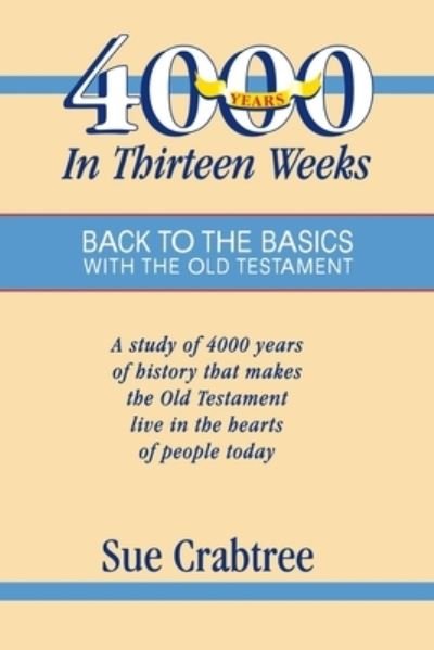 Cover for Sue Crabtree · 4,000 Years in Thirteen Weeks: Back to the Basics with the Old Testament (Paperback Book) (2020)