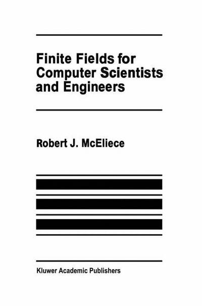 Cover for Robert J. McEliece · Finite Fields for Computer Scientists and Engineers - The Springer International Series in Engineering and Computer Science (Hardcover Book) [1987 edition] (1986)