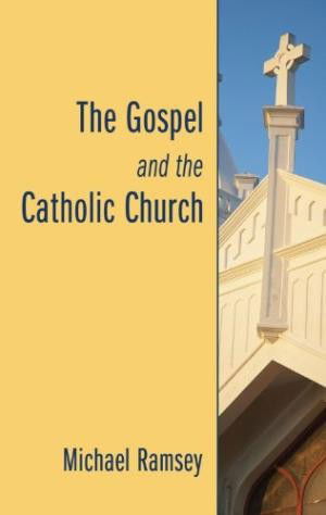 Cover for Arthur Michael Ramsey · Gospel and the Catholic Church (Paperback Book) [New edition] (1990)