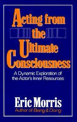 Cover for Eric Morris · Acting from the Ultimate Consciousness (Paperback Book) (2001)