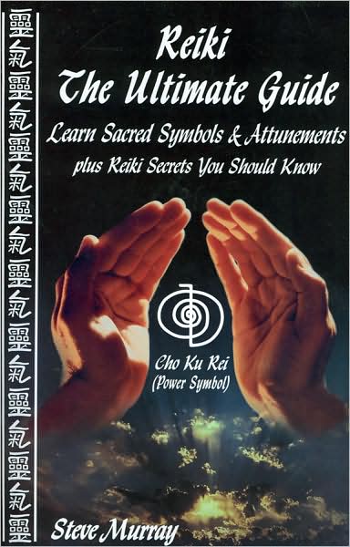 Cover for Reiki Master Steve Murray · Reiki -- The Ultimate Guide: Learn Sacred Symbols &amp; Attunements Plus Reiki Secrets You Should Know (Paperback Book) (2003)