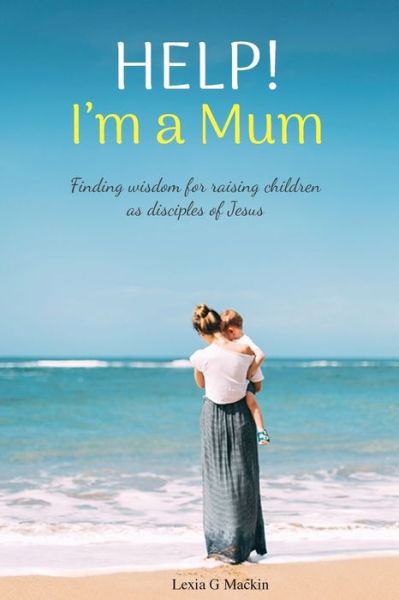 Cover for Lexia G Mackin · Help! I'm a Mum (Pocketbok) (2019)