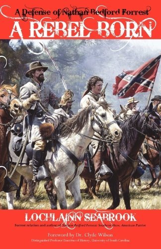 Cover for Lochlainn Seabrook · A Rebel Born: a Defense of Nathan Bedford Forrest (Paperback Book) (2010)