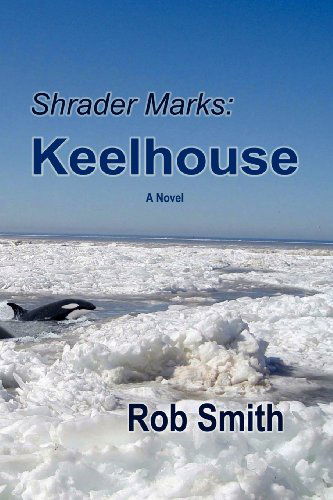 Shrader Marks: Keelhouse - Rob Smith - Książki - Drinian Press - 9780983306917 - 2 kwietnia 2012