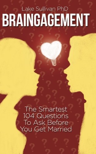 Cover for Lake Sullivan Phd · Braingagement: the Smartest 104 Questions to Ask Before You Get Married (Taschenbuch) (2013)