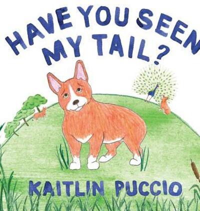 Cover for Kaitlin Puccio · Have You Seen My Tail? (Innbunden bok) (2017)