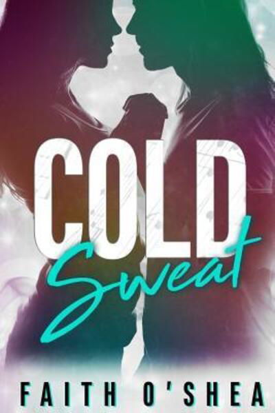 Faith O'Shea · Cold Sweat (Paperback Book) (2017)