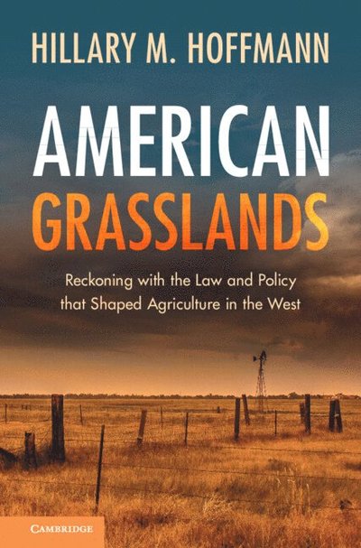 American Grasslands: Reckoning with the Law and Policy that Shaped Agriculture in the West - Hoffmann, Hillary M. (Bears Ears Inter-Tribal Coalition) - Książki - Cambridge University Press - 9781009573917 - 13 lutego 2025