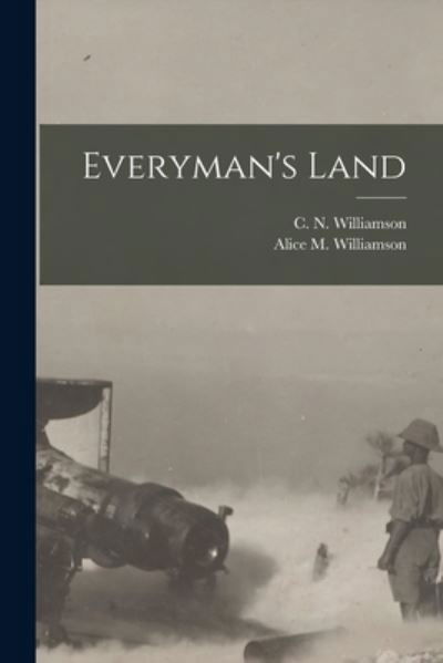 Cover for C N (Charles Norris) 1 Williamson · Everyman's Land [microform] (Paperback Book) (2021)