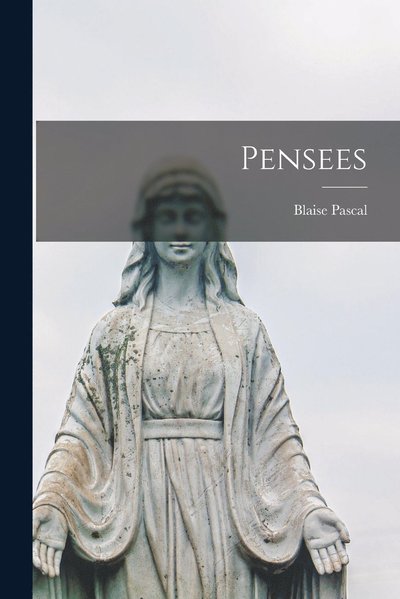 Cover for Blaise Pascal · Pensees (Bog) (2022)