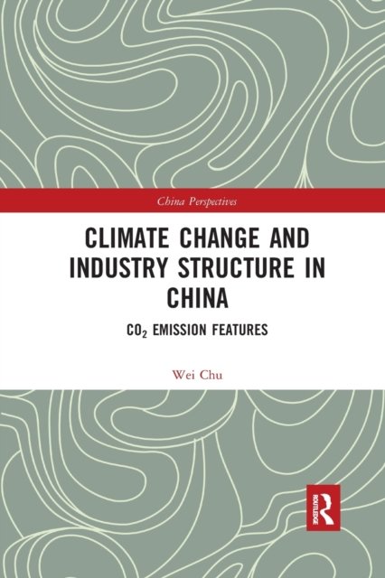 Cover for Chu Wei · Climate Change and Industry Structure in China: CO2 Emission Features - China Perspectives (Taschenbuch) (2021)
