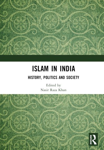 Islam in India: History, Politics and Society -  - Books - Taylor & Francis Ltd - 9781032508917 - June 9, 2023