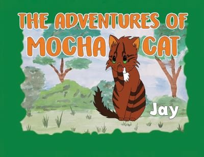Cover for Jay . · The Adventures of Mocha Cat (Paperback Bog) (2023)