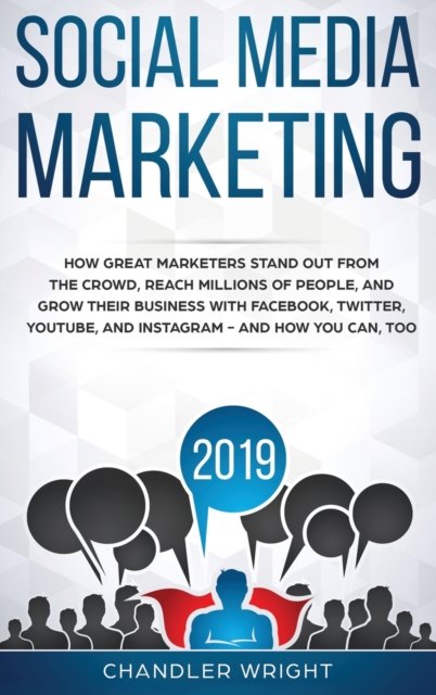 Cover for Chandler Wright · Social Media Marketing 2019 (Hardcover Book) (2019)