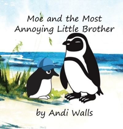 Andi Walls · Moe and the Most Annoying Little Brother (Hardcover Book) (2021)
