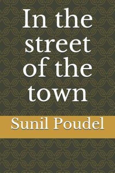 Sunil Poudel · In the Street of the Town (Paperback Bog) (2019)