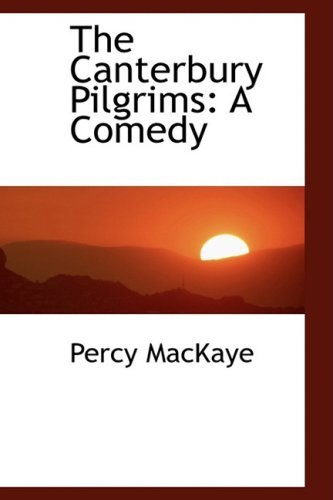 Cover for Percy Mackaye · The Canterbury Pilgrims: a Comedy (Hardcover bog) (2009)