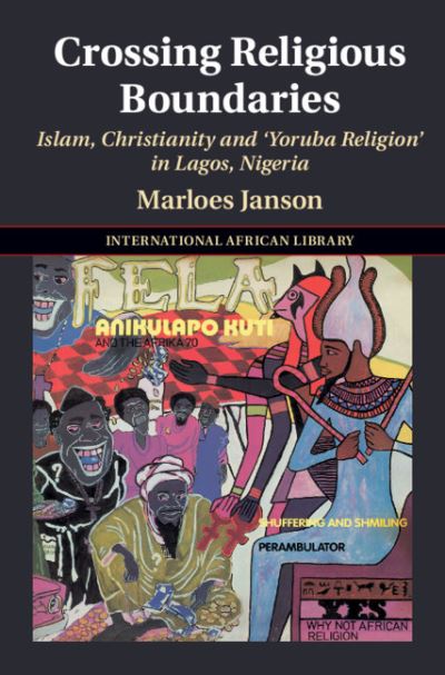 Cover for Marloes Janson · Crossing Religious Boundaries: Islam, Christianity, and ‘Yoruba Religion' in Lagos, Nigeria - The International African Library (Hardcover Book) (2021)