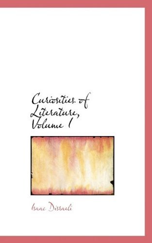 Cover for Isaac Disraeli · Curiosities of Literature, Volume I (Pocketbok) (2009)