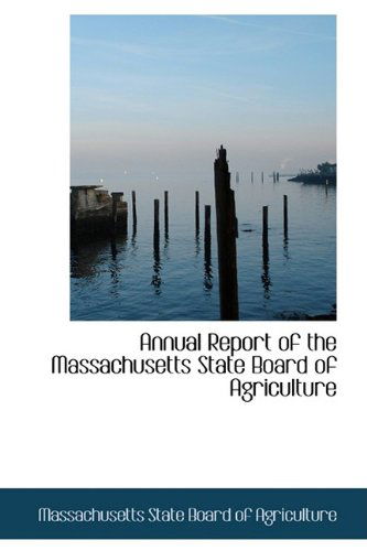 Cover for Massachuse State Board of Agriculture · Annual Report of the Massachusetts State Board of Agriculture (Paperback Book) (2009)