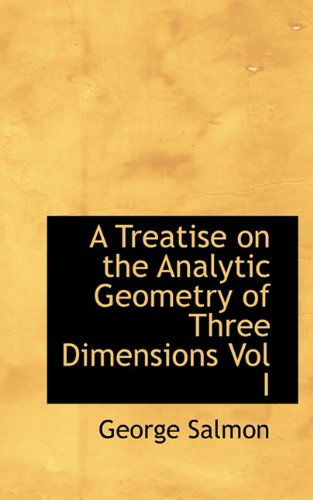 Cover for George Salmon · A Treatise on the Analytic Geometry of Three Dimensions Vol I (Paperback Book) (2009)