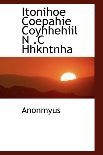 Cover for Anonmyus · Itonihoe Coepahie Coyhhehiil N .C Hhkntnha (Hardcover Book) [Russian edition] (2009)