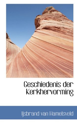 Cover for Ijsbrand Van Hamelsveld · Geschiedenis Der Kerkhervorming (Hardcover Book) [Dutch edition] (2009)